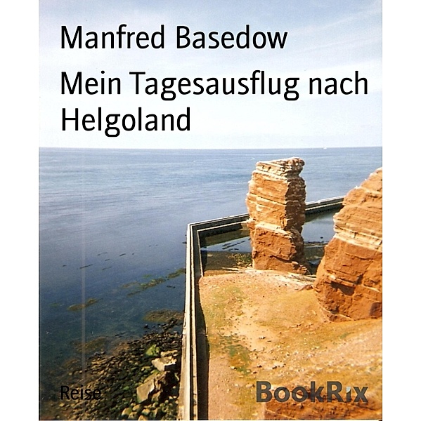 Mein Tagesausflug nach Helgoland, Manfred Basedow