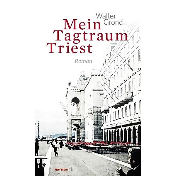 Mein Tagtraum Triest, Walter Grond