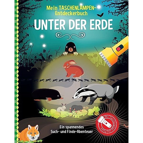 Mein Taschenlampen-Entdeckerbuch - Unter der Erde, Sandra C. Hessels