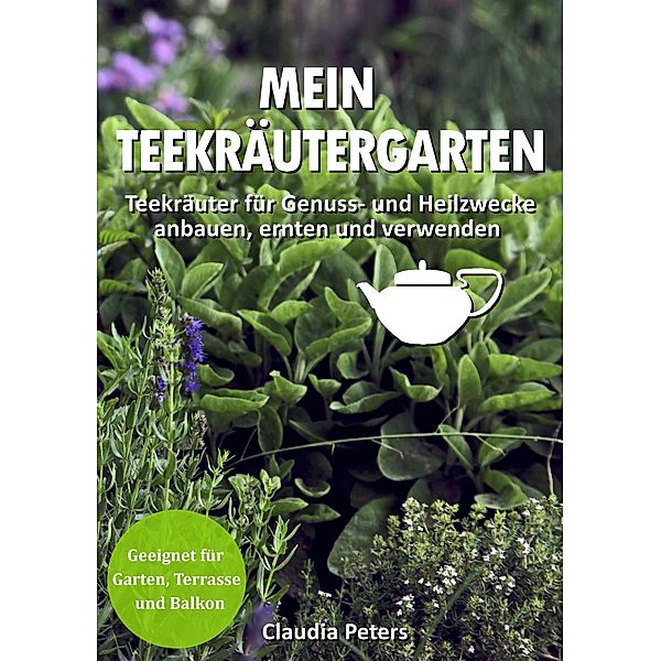 Mein Teekräutergarten, Claudia Peters