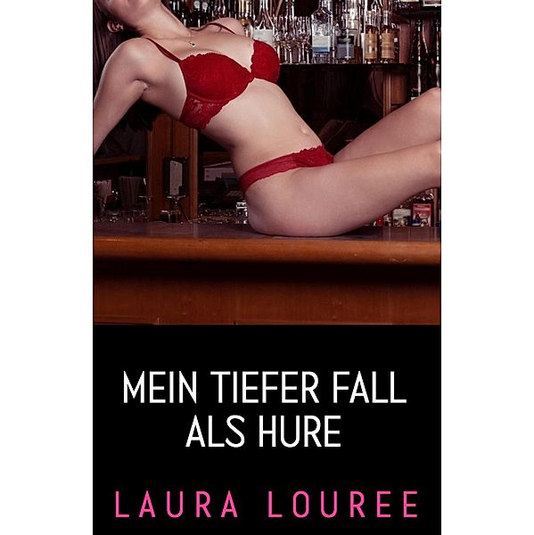 Mein tiefer Fall als Hure, Laura Louree