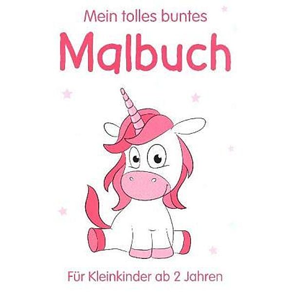 Mein tolles buntes Malbuch für Kleinkinder - Einhorn