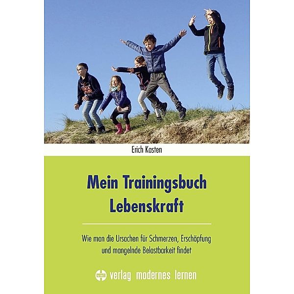 Mein Trainingsbuch Lebenskraft, Erich Kasten