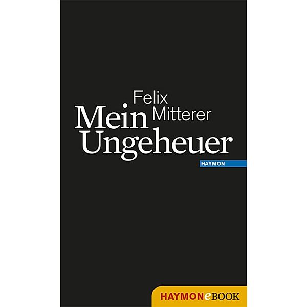 Mein Ungeheuer, Felix Mitterer