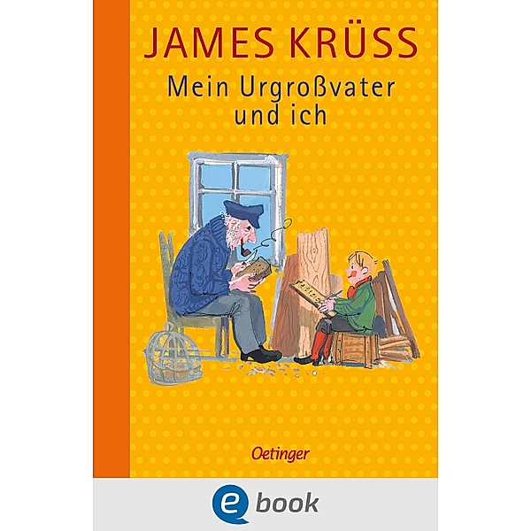 Mein Urgroßvater und ich / Mein Urgroßvater und ich Bd.1, James Krüss
