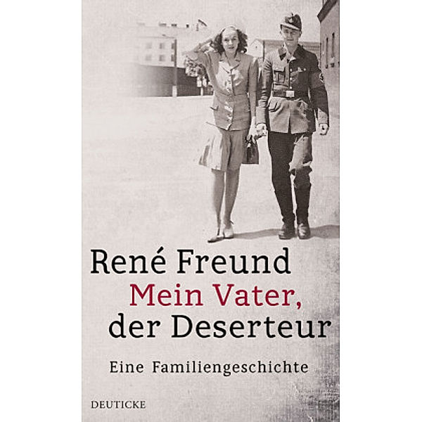 Mein Vater, der Deserteur, René Freund