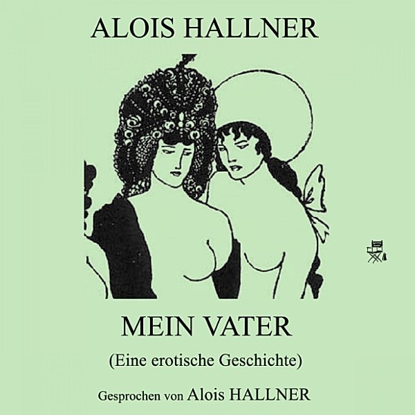 Mein Vater (Eine erotische Geschichte), Alois Hallner