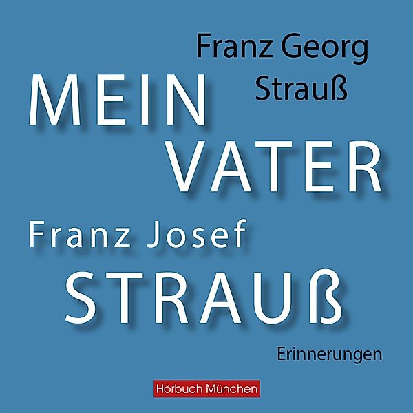 Mein Vater Franz Josef Strauss, Franz Georg Strauss