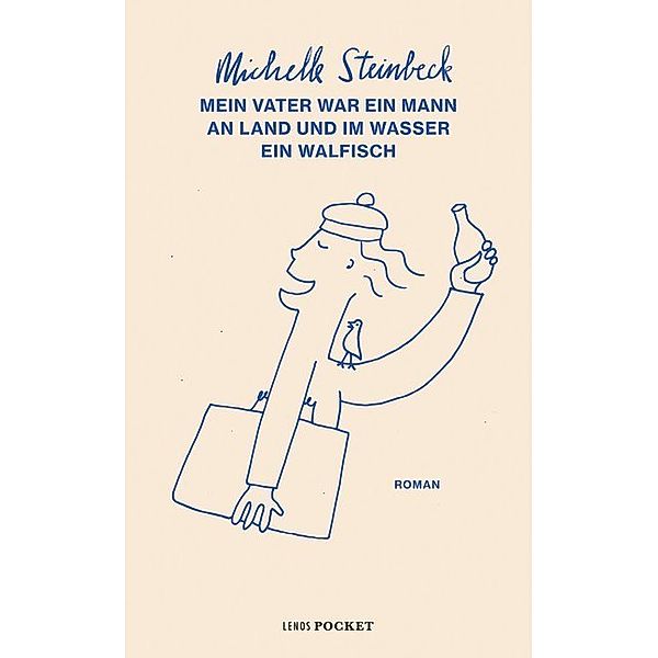 Mein Vater war ein Mann an Land und im Wasser ein Walfisch, Michelle Steinbeck