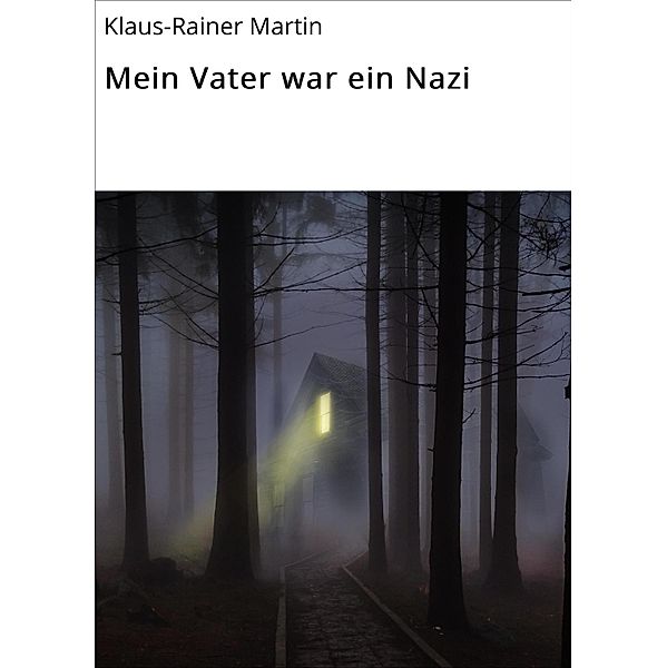 Mein Vater war ein Nazi, Klaus-Rainer Martin