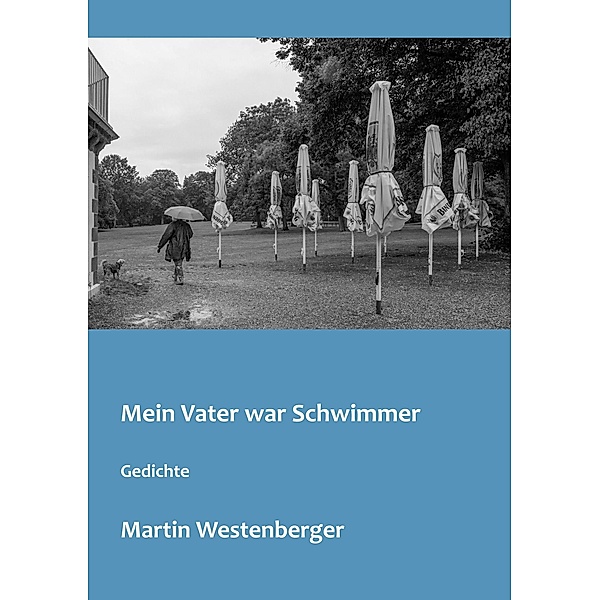 Mein Vater war Schwimmer, Martin Westenberger