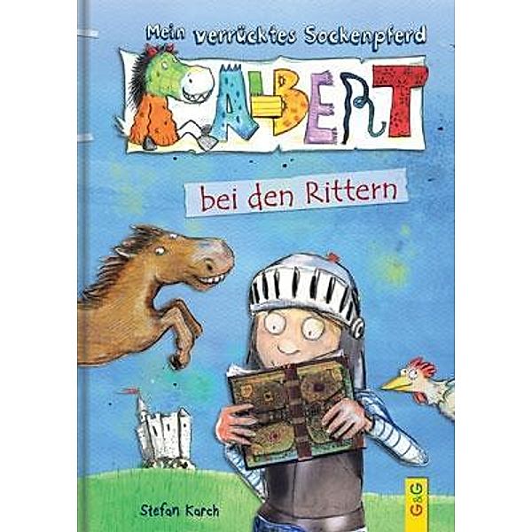 Mein verrücktes Sockenpferd - Albert bei den Rittern, Stefan Karch