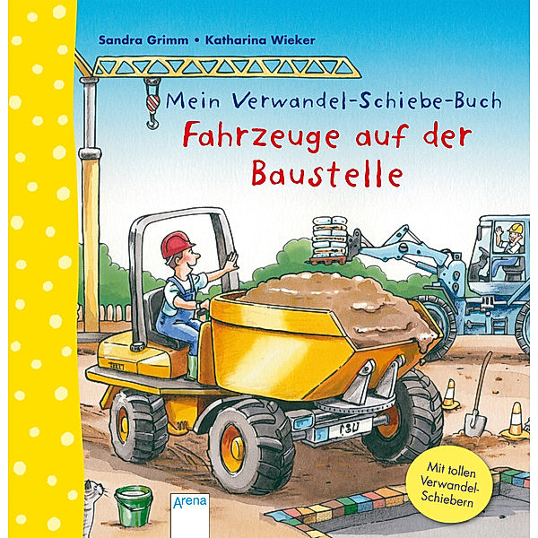 Mein Verwandel-Schiebe-Buch / Fahrzeuge auf der Baustelle, Sandra Grimm