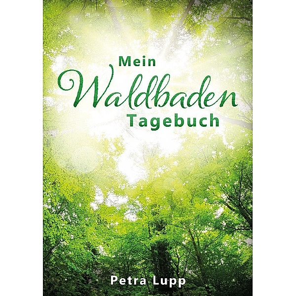 Mein Waldbaden Tagebuch, Petra Lupp