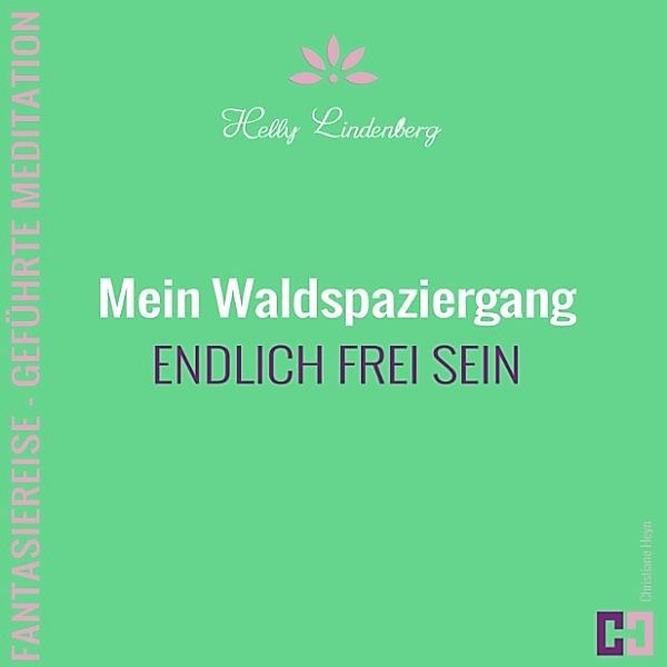 Mein Waldspaziergang - Fantasiereise - Geführte Meditation, Christiane Heyn, Helly Lindenberg