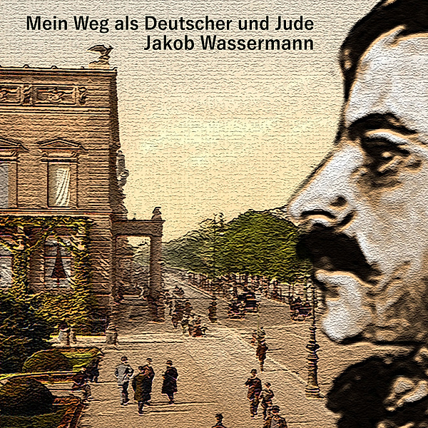 Mein Weg als Deutscher und Jude,Audio-CD, MP3, Jakob Wassermann