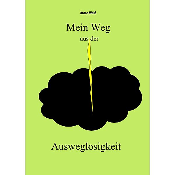 Mein Weg aus der Ausweglosigkeit, Anton Weiß