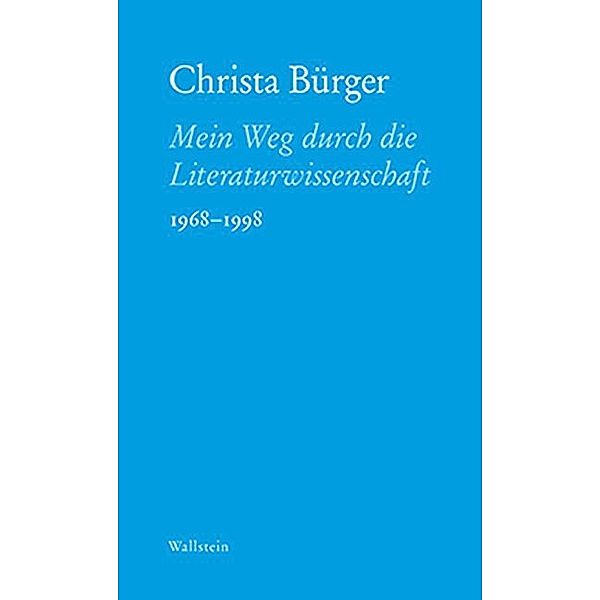 Mein Weg durch die Literaturwissenschaft, Christa Bürger