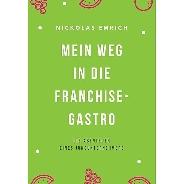 Mein Weg in die Franchise-Gastro, Nickolas Emrich