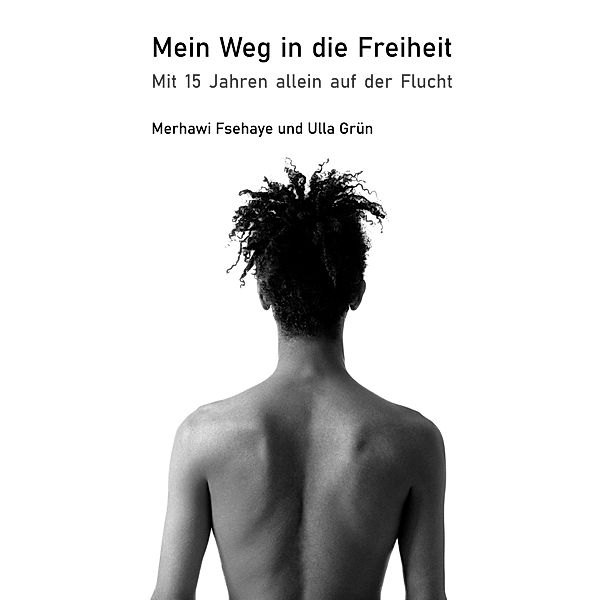 Mein Weg in die Freiheit, Merhawi Fsehaye, Ulla Grün