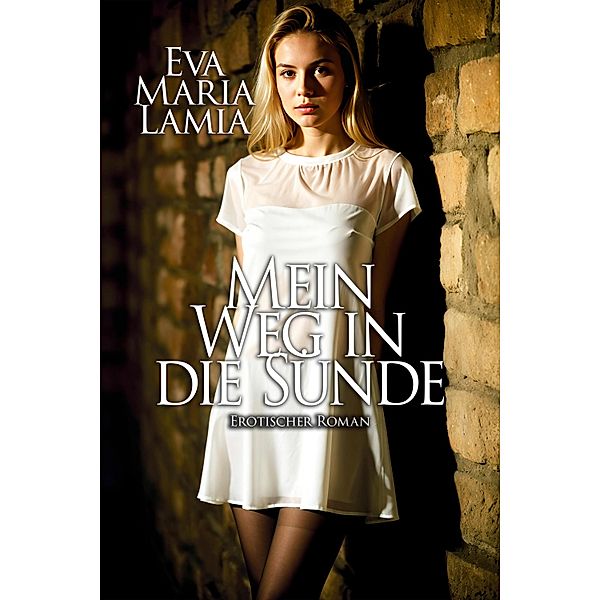 Mein Weg in die Sünde / Edition Edelste Erotik, Eva Maria Lamia