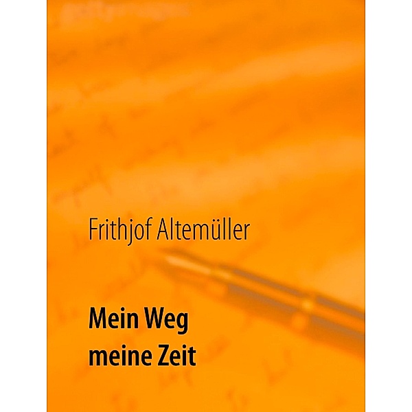 Mein Weg, meine Zeit, Frithjof Altemüller