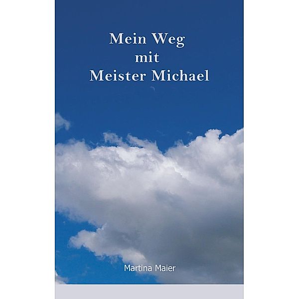 Mein Weg mit Meister Michael, Martina Maier