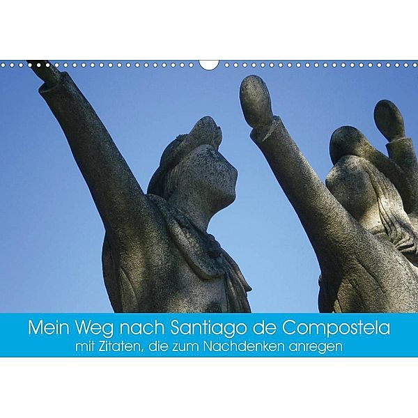 Mein Weg nach Santiago de Compostela mit Zitaten (Wandkalender 2023 DIN A3 quer), Andy Tetlak