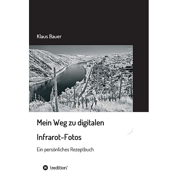 Mein Weg zu digitalen Infrarot-Fotos, Klaus Bauer