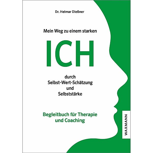 Mein Weg zu einem starken ICH durch Selbst-Wert-Schätzung und Selbststärke, Helmar H. D. Diessner