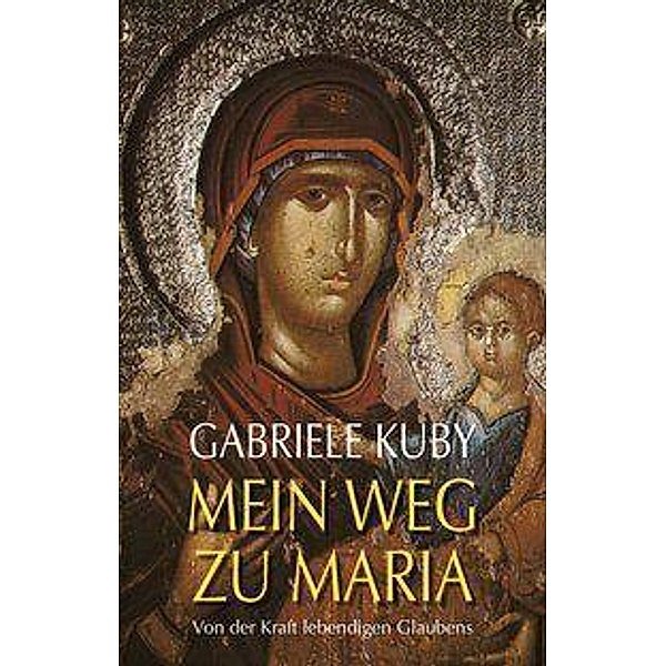 Mein Weg zu Maria, Gabriele Kuby