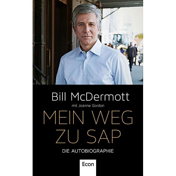 Mein Weg zu SAP / Ullstein eBooks, Bill McDermott, Joanne Gordon