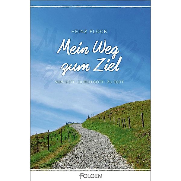 Mein Weg zum Ziel, Heinz Flock