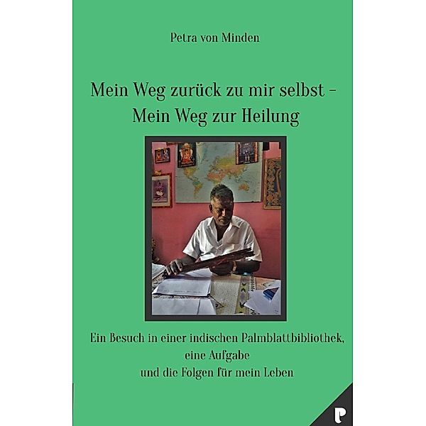 Mein Weg zurück zu mir selbst - Mein Weg zur Heilung, Petra von Minden