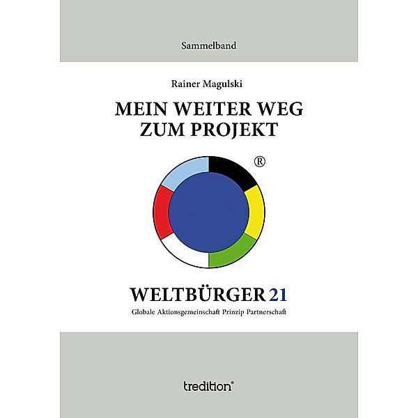 Mein weiter Weg zum Projekt Weltbürger21 / tredition, Rainer Magulski