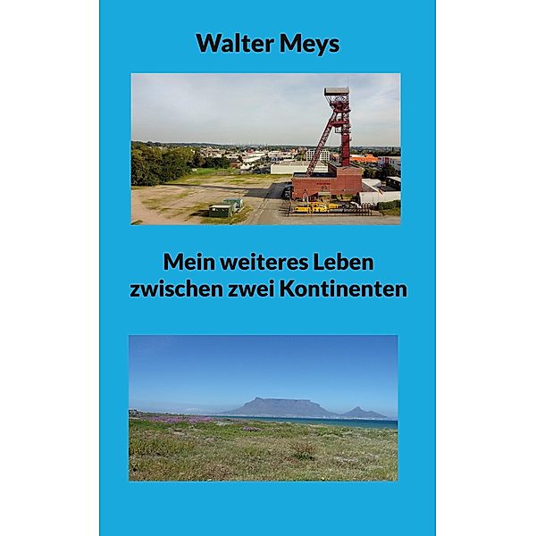 Mein weiteres Leben zwischen zwei Kontinenten / Langweilig war es nie Bd.2, Walter Meys