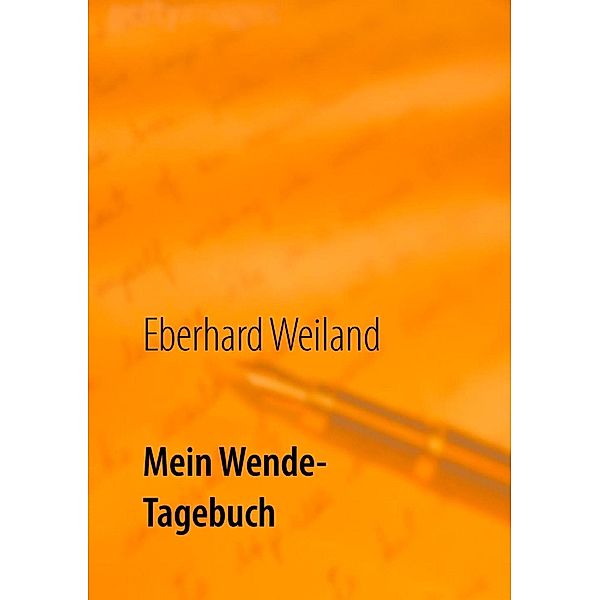 Mein Wende-Tagebuch, Eberhard Weiland