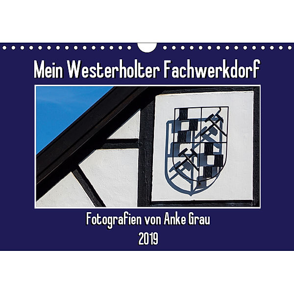 Mein Westerholter Fachwerkdorf (Wandkalender 2019 DIN A4 quer), Anke Grau