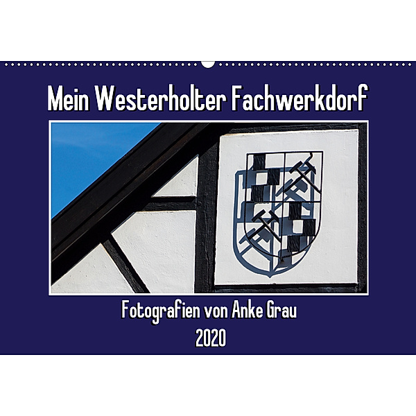 Mein Westerholter Fachwerkdorf (Wandkalender 2020 DIN A2 quer), Anke Grau