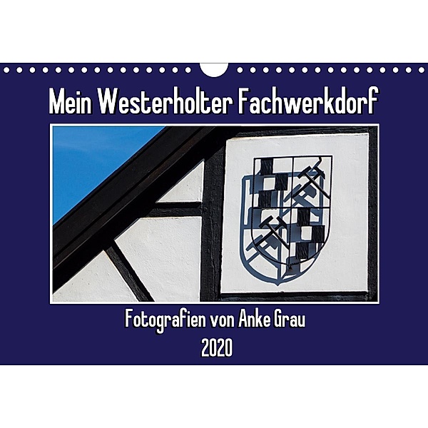 Mein Westerholter Fachwerkdorf (Wandkalender 2020 DIN A4 quer), Anke Grau