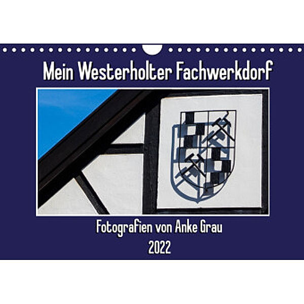 Mein Westerholter Fachwerkdorf (Wandkalender 2022 DIN A4 quer), Anke Grau