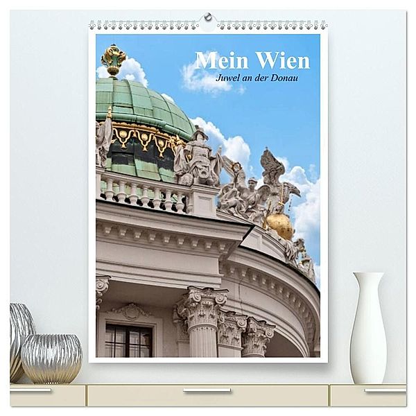 Mein Wien. Juwel an der Donau (hochwertiger Premium Wandkalender 2024 DIN A2 hoch), Kunstdruck in Hochglanz, Elisabeth Stanzer