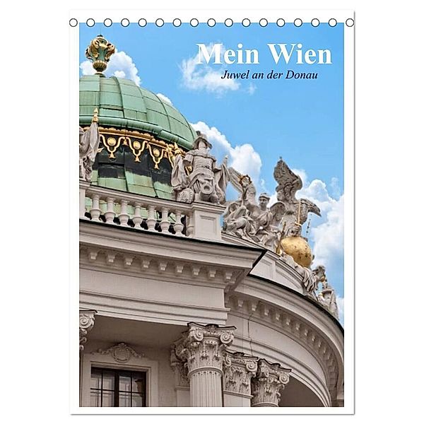 Mein Wien. Juwel an der Donau (Tischkalender 2024 DIN A5 hoch), CALVENDO Monatskalender, Elisabeth Stanzer