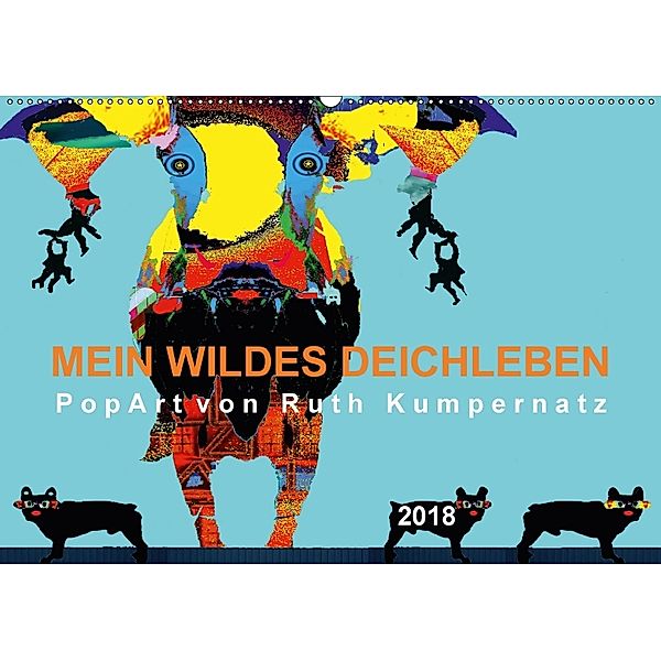 Mein wildes Deichleben - PopArt von Ruth Kumpernatz (Wandkalender 2018 DIN A2 quer), Ruth Kumpernatz