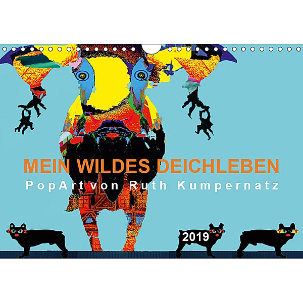 Mein wildes Deichleben - PopArt von Ruth Kumpernatz (Wandkalender 2019 DIN A4 quer), Ruth Kumpernatz