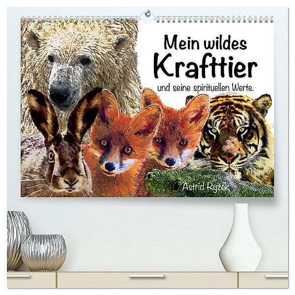 Mein wildes Krafttier und seine spirituellen Werte. (hochwertiger Premium Wandkalender 2024 DIN A2 quer), Kunstdruck in Hochglanz, Astrid Ryzek