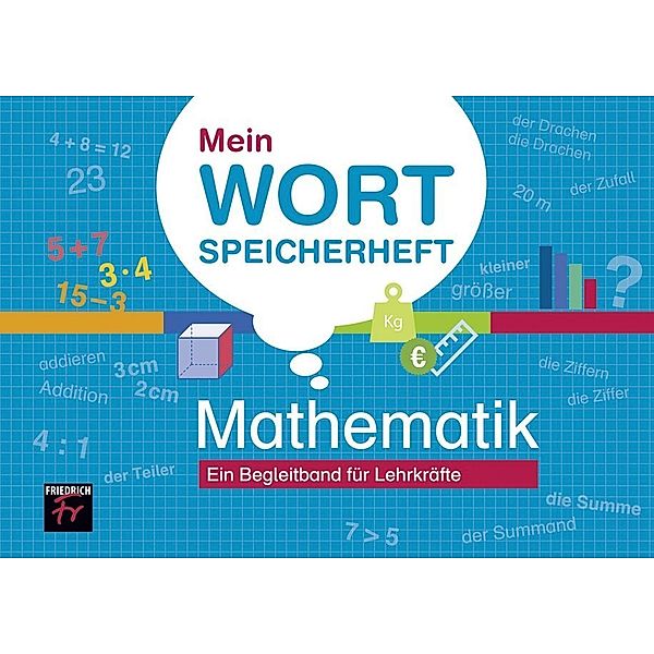 Mein Wortspeicherheft Mathematik - Ein Begleitband für Lehrkräfte, Thorsten Kupsch, Alexander Menting, Florian Schacht