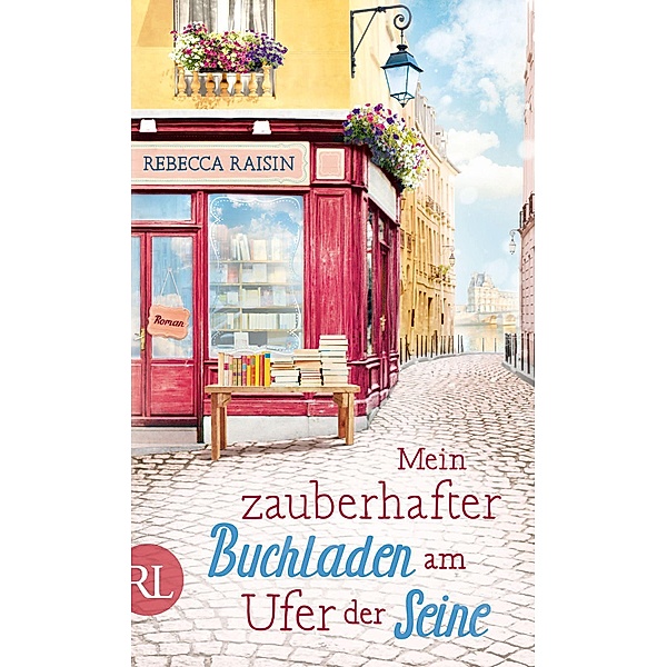 Mein zauberhafter Buchladen am Ufer der Seine / Paris Love Bd.1, Rebecca Raisin