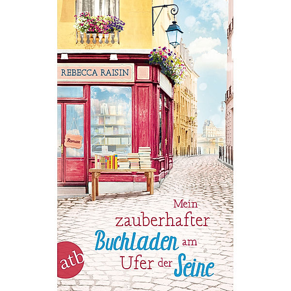 Mein zauberhafter Buchladen am Ufer der Seine / Paris Love Bd.1, Rebecca Raisin