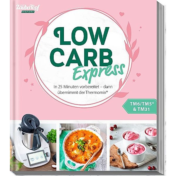 mein ZauberTopf Einfach lecker! LOW CARB EXPRESS, Redaktion mein ZauberTopf